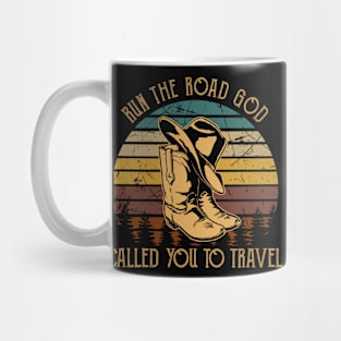 Run The Road God Called You To Travel Cowboy Boots Mug